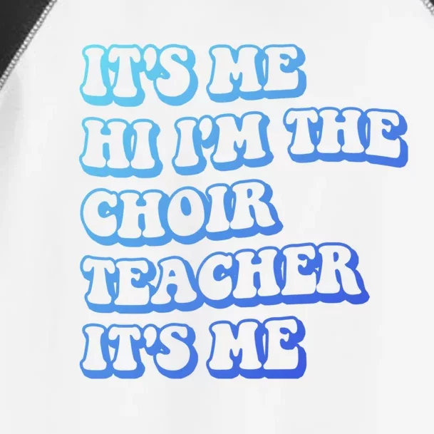 It’S Me Hi I’M The Choir Teacher It’S Me Funny Teacher Gift Toddler Fine Jersey T-Shirt