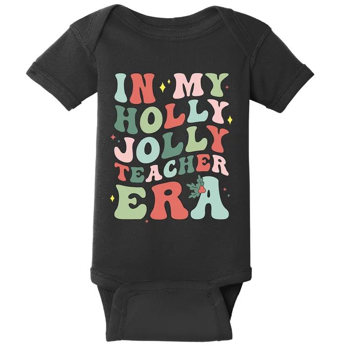 In My Holly Xmas Jolly Teacher Era Christmas Baby Bodysuit