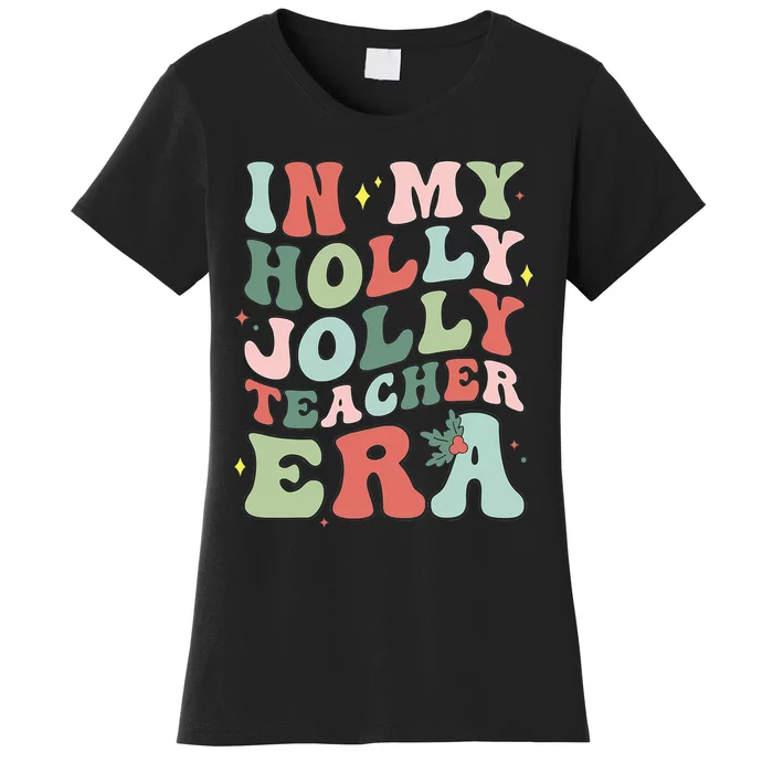 In My Holly Xmas Jolly Teacher Era Christmas Women's T-Shirt