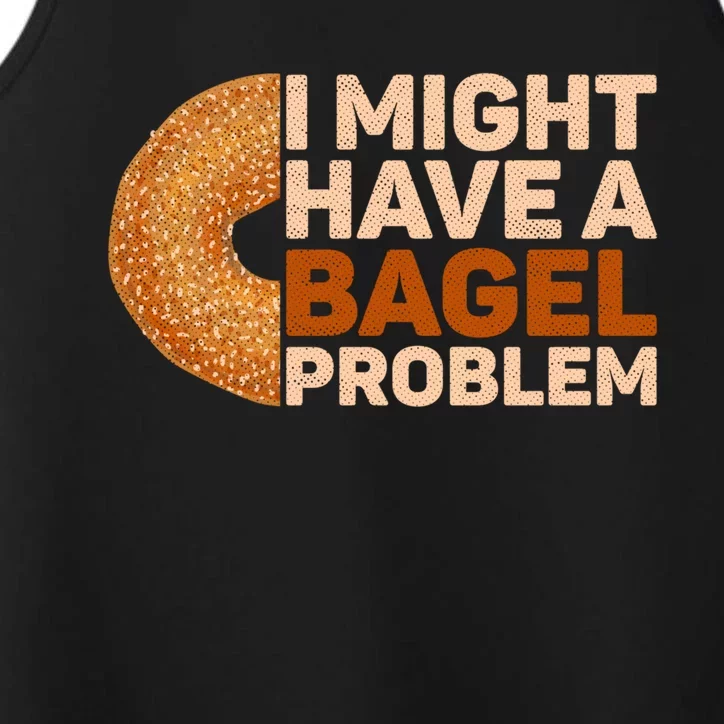 I Might Have A Bagel Problem Design Bagel Lover Cute Gift Performance Tank