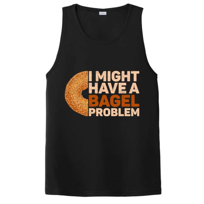 I Might Have A Bagel Problem Design Bagel Lover Cute Gift Performance Tank