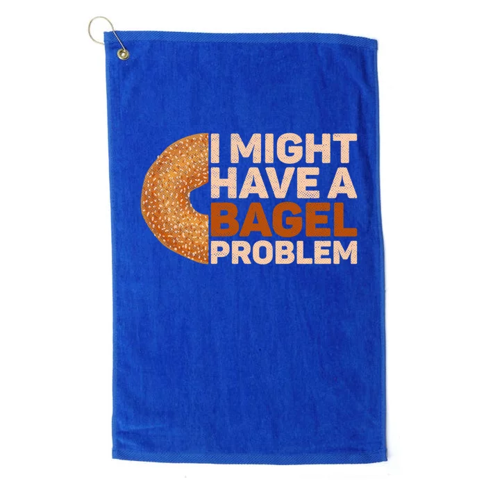 I Might Have A Bagel Problem Design Bagel Lover Cute Gift Platinum Collection Golf Towel