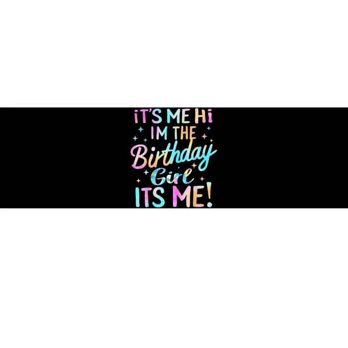 Its Me Hi Im The Birthday Girl Its Me Bumper Sticker