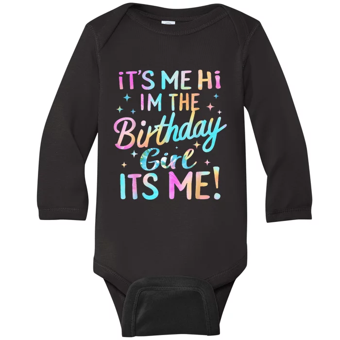 Its Me Hi Im The Birthday Girl Its Me Baby Long Sleeve Bodysuit