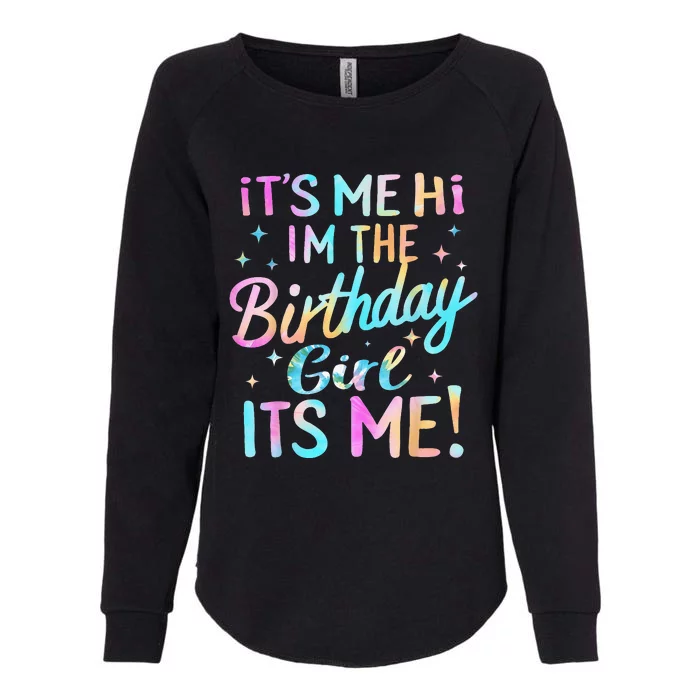 Its Me Hi Im The Birthday Girl Its Me Womens California Wash Sweatshirt