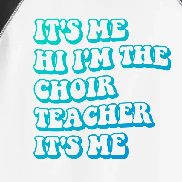 It’S Me Hi I’M The Choir Teacher It’S Me Funny Teacher Gift Toddler Fine Jersey T-Shirt