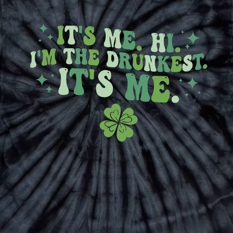 It's Me. Hi. I'm The Drunkest. It's Me. Groovy Patrick's Day Tie-Dye T-Shirt