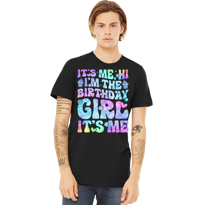 Its Me Hi Im The Birthday Girl Its Me Premium T-Shirt