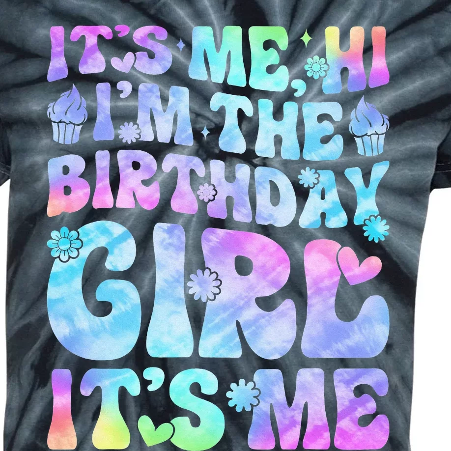 Its Me Hi Im The Birthday Girl Its Me Kids Tie-Dye T-Shirt