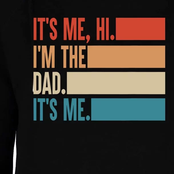 Its Me Hi Im The Dad Its Me Fathers Day Gift From Kids Womens Funnel Neck Pullover Hood