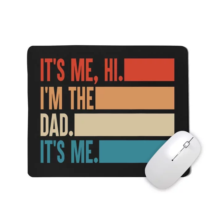 Its Me Hi Im The Dad Its Me Fathers Day Gift From Kids Mousepad