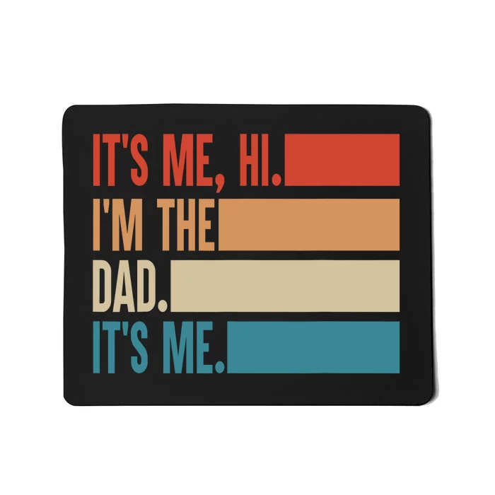 Its Me Hi Im The Dad Its Me Fathers Day Gift From Kids Mousepad