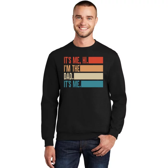 Its Me Hi Im The Dad Its Me Fathers Day Gift From Kids Tall Sweatshirt