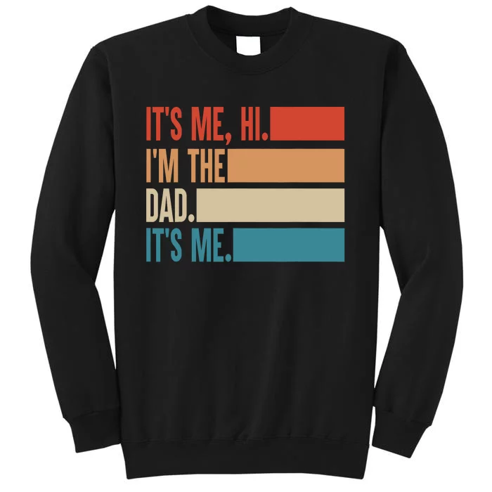 Its Me Hi Im The Dad Its Me Fathers Day Gift From Kids Tall Sweatshirt