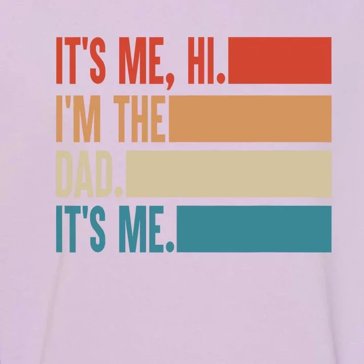 Its Me Hi Im The Dad Its Me Fathers Day Gift From Kids Garment-Dyed Sweatshirt