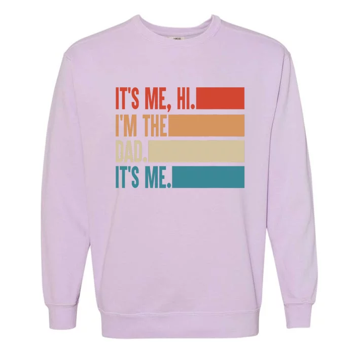 Its Me Hi Im The Dad Its Me Fathers Day Gift From Kids Garment-Dyed Sweatshirt