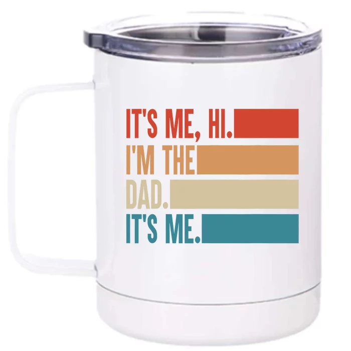 Its Me Hi Im The Dad Its Me Fathers Day Gift From Kids Front & Back 12oz Stainless Steel Tumbler Cup