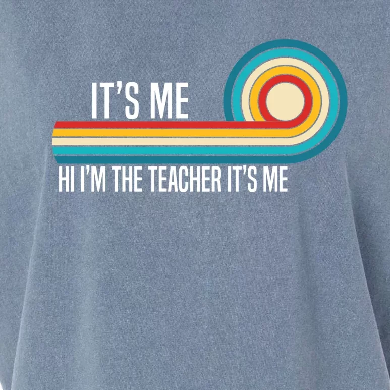 It’S Me Hi I’M The Teacher It’S Me Funny Teacher Quotes Cool Gift Garment-Dyed Women's Muscle Tee