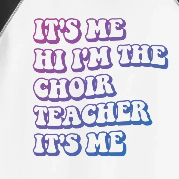 It’S Me Hi I’M The Choir Teacher It’S Me Funny Teacher Gift Toddler Fine Jersey T-Shirt