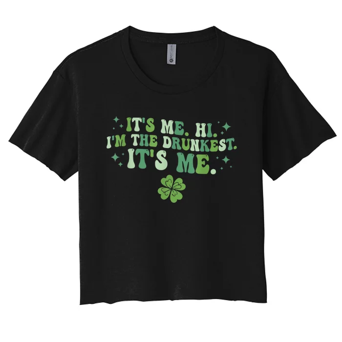 It's Me. Hi. I'm The Drunkest. It's Me. Groovy Patrick's Day Women's Crop Top Tee