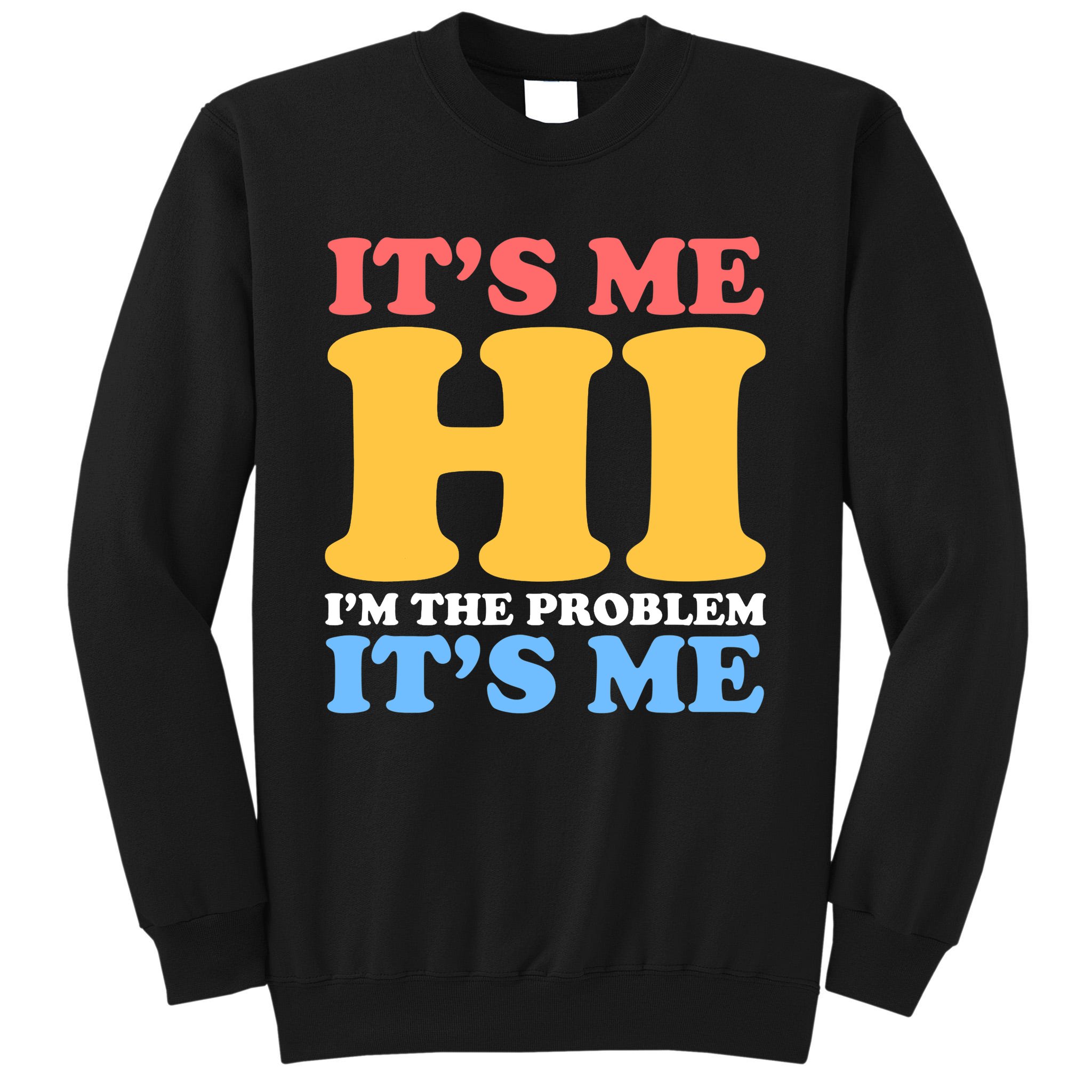 It's Me, Hi, I'm The Problem It's Me Funny Vintage Sweatshirt