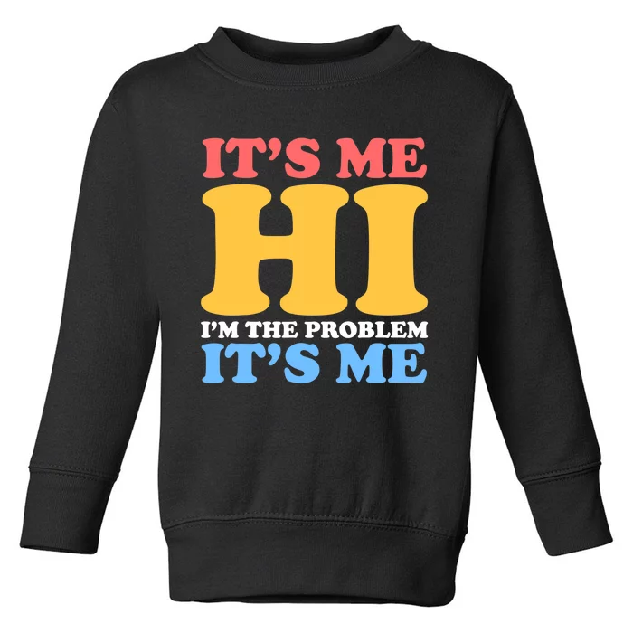 It's Me, Hi, I'm The Problem It's Me Funny Vintage Toddler Sweatshirt