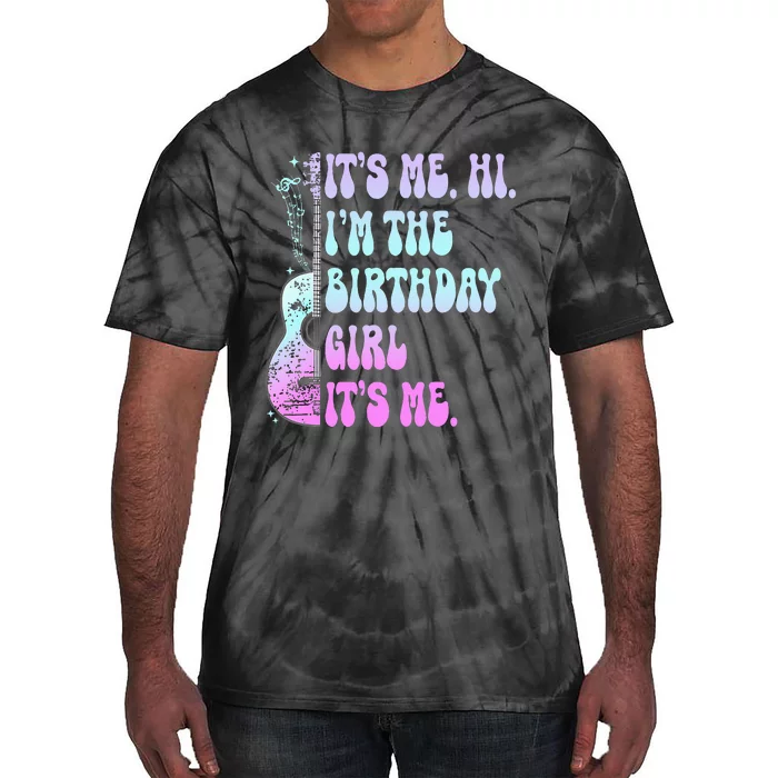 Its Me Hi Im The Birthday Girl Its Me Guitar Birthday Party Tie-Dye T-Shirt