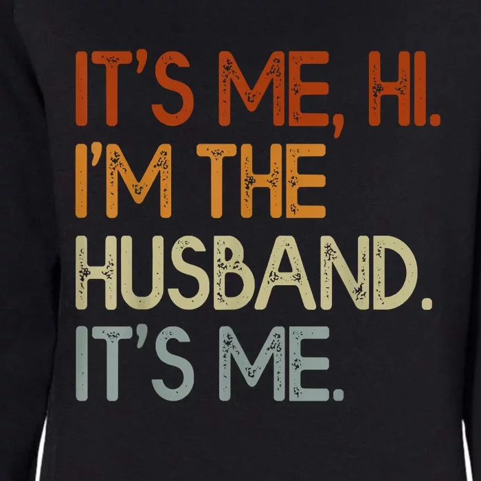 It's Me Hi I'm The Husband It's Me For Dad Husband Womens California Wash Sweatshirt