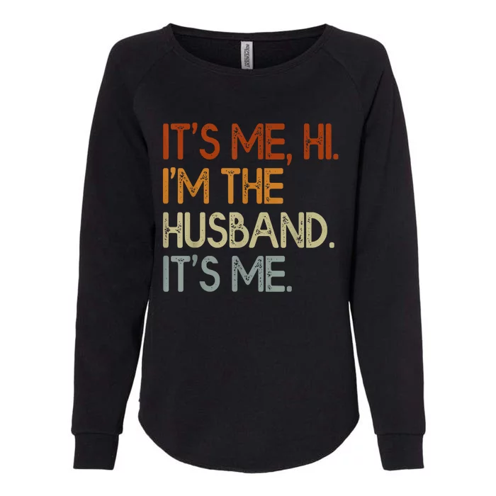 It's Me Hi I'm The Husband It's Me For Dad Husband Womens California Wash Sweatshirt