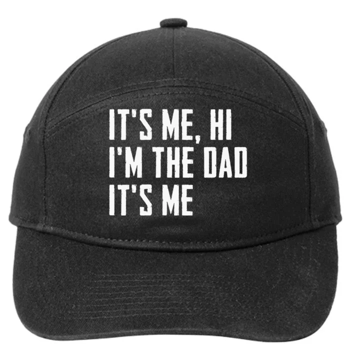 Its Me Hi Im The Dad Its Me Funny For Dad Fathers Day 7-Panel Snapback Hat