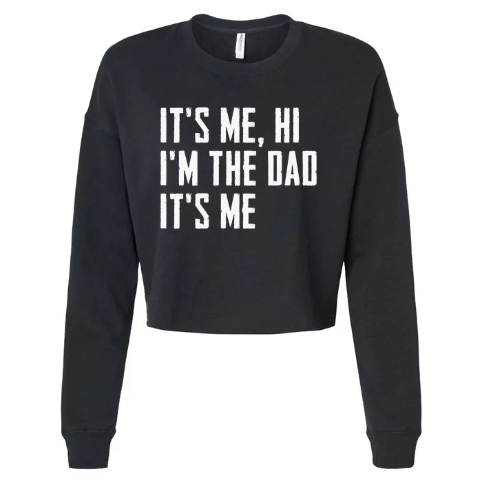 Its Me Hi Im The Dad Its Me Funny For Dad Fathers Day Cropped Pullover Crew