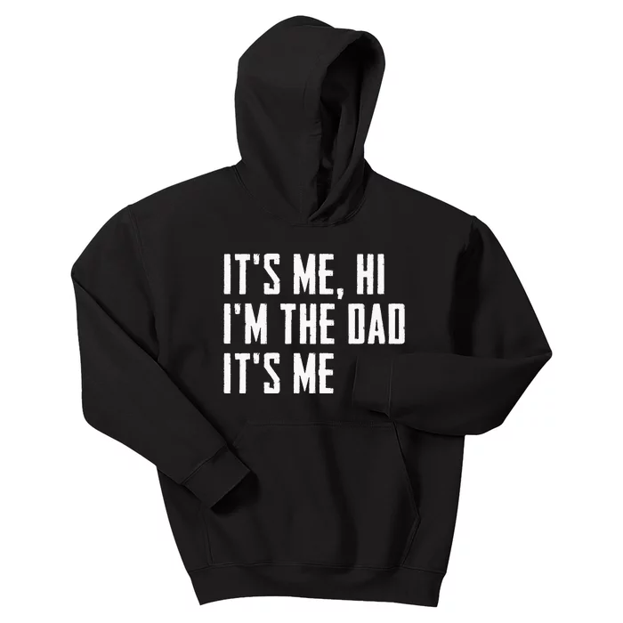 Its Me Hi Im The Dad Its Me Funny For Dad Fathers Day Kids Hoodie