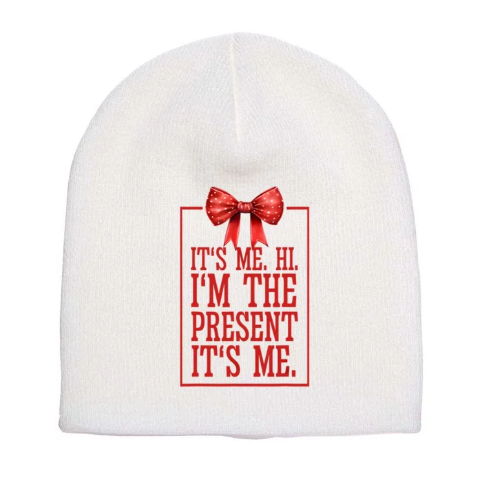 ItS Me Hi IM The Present ItS Me Short Acrylic Beanie