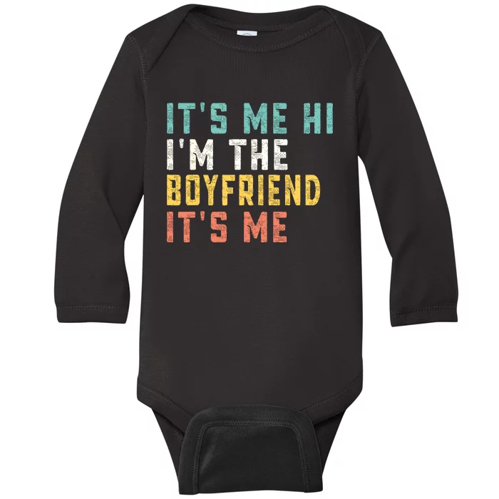 Its Me Hi Im The Boyfriend Its Me Funny Daddy Dad Baby Long Sleeve Bodysuit