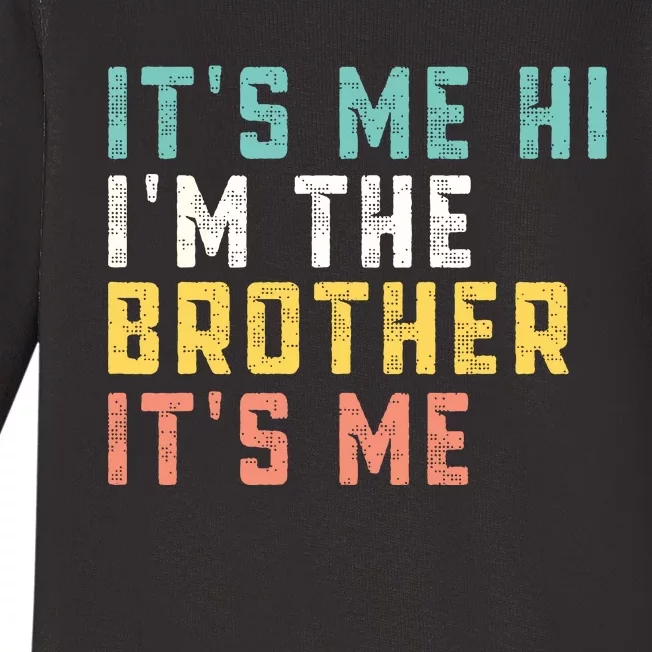 Its Me Hi Im The Brother Its Me Funny Daddy Dad Brother Baby Long Sleeve Bodysuit