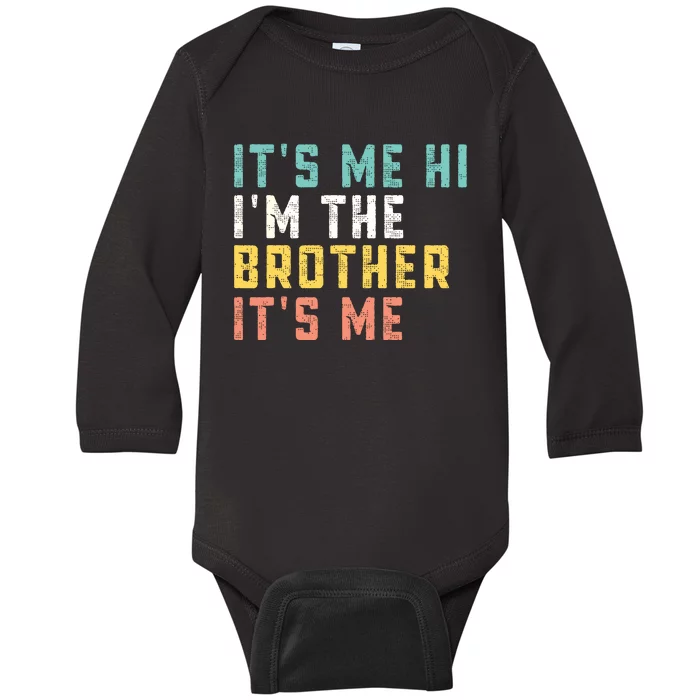 Its Me Hi Im The Brother Its Me Funny Daddy Dad Brother Baby Long Sleeve Bodysuit