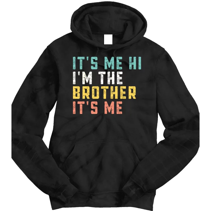 Its Me Hi Im The Brother Its Me Funny Daddy Dad Brother Tie Dye Hoodie