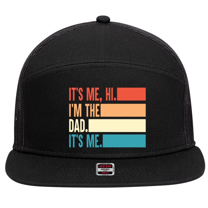 Its Me Hi Im The Dad Its Me Fathers Day Gift From Kids 7 Panel Mesh Trucker Snapback Hat