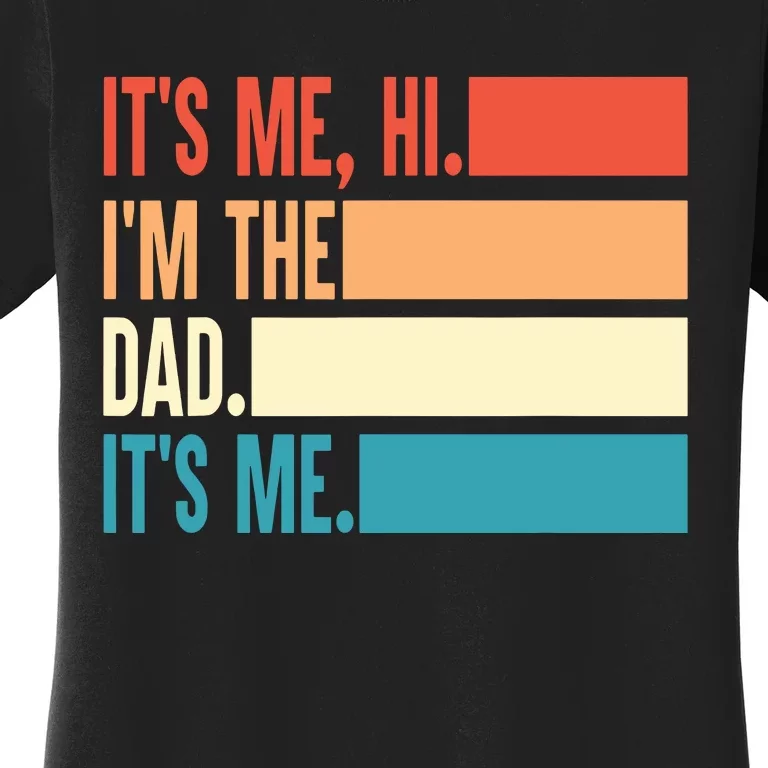 Its Me Hi Im The Dad Its Me Fathers Day Gift From Kids Women's T-Shirt