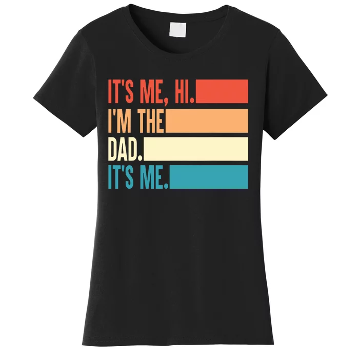 Its Me Hi Im The Dad Its Me Fathers Day Gift From Kids Women's T-Shirt