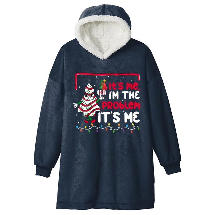 It's Me Hi I'm The Problem It's Me Christmas Tree Cake Gift Hooded Wearable Blanket