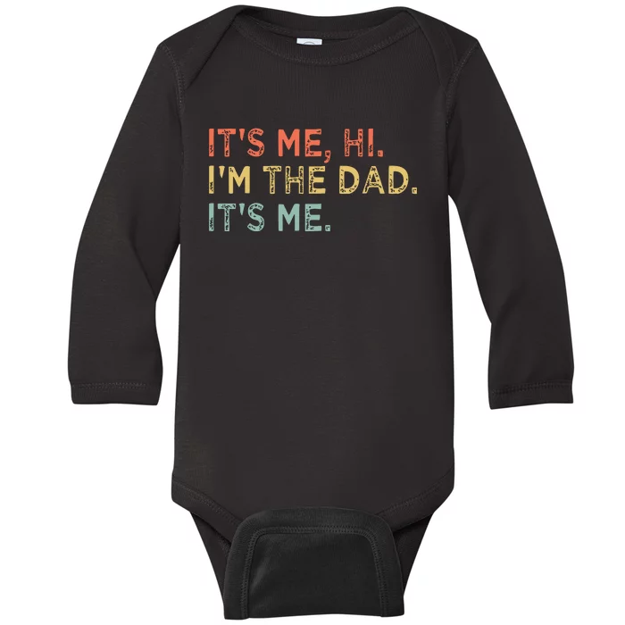 Its Me Hi Im The Dad Its Me Fathers Day Vintage Funny Baby Long Sleeve Bodysuit