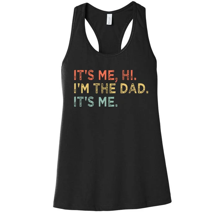 Its Me Hi Im The Dad Its Me Fathers Day Vintage Funny Women's Racerback Tank