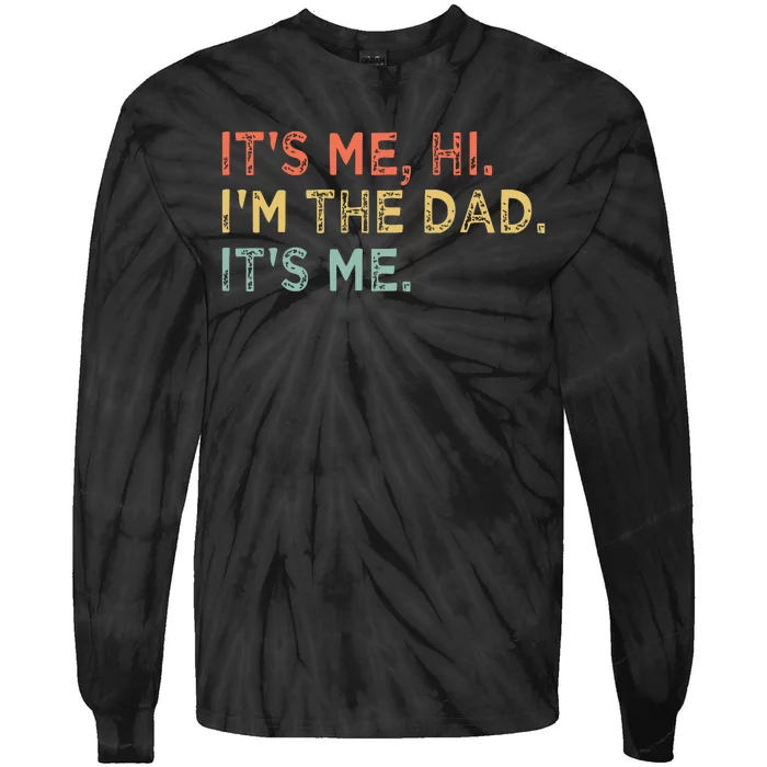 Its Me Hi Im The Dad Its Me Fathers Day Vintage Funny Tie-Dye Long Sleeve Shirt