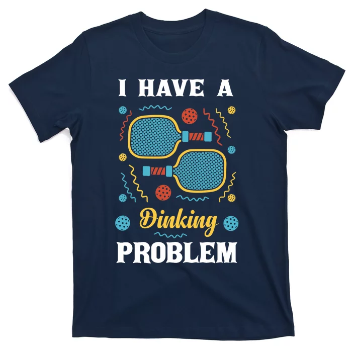 I Might Have A Dinking Problem Couple Pickleball T-Shirt