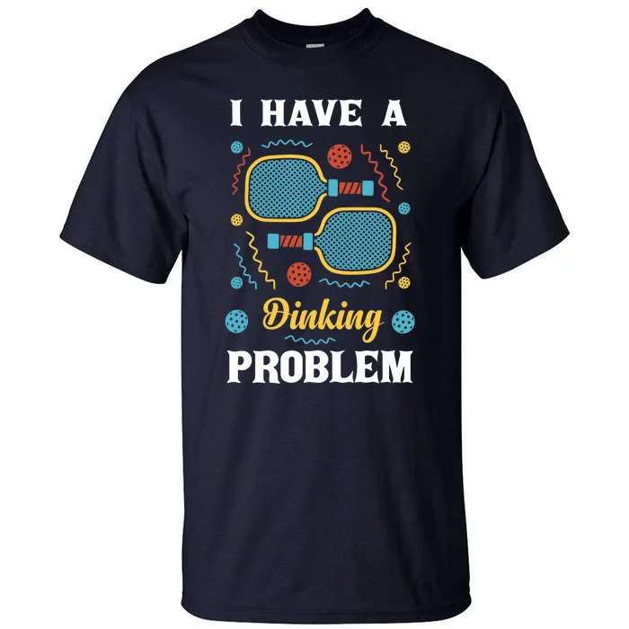 I Might Have A Dinking Problem Couple Pickleball Tall T-Shirt