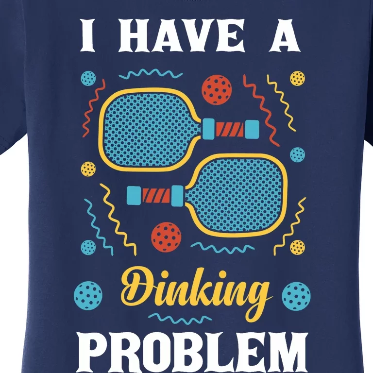 I Might Have A Dinking Problem Couple Pickleball Women's T-Shirt