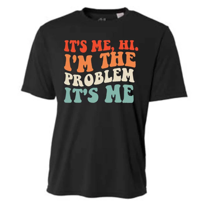 Its Me Hi Im The Problem Cooling Performance Crew T-Shirt