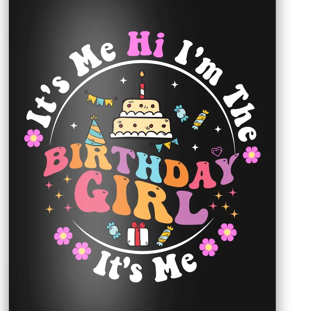 ItS Me Hi IM The Birthday Girl ItS Me Cute Birthday Party Poster