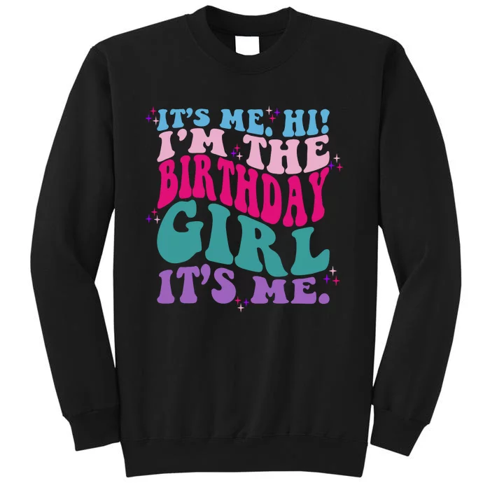 Its Me Hi IM The Birthday Girl Its Me Birthday Party Girls Sweatshirt